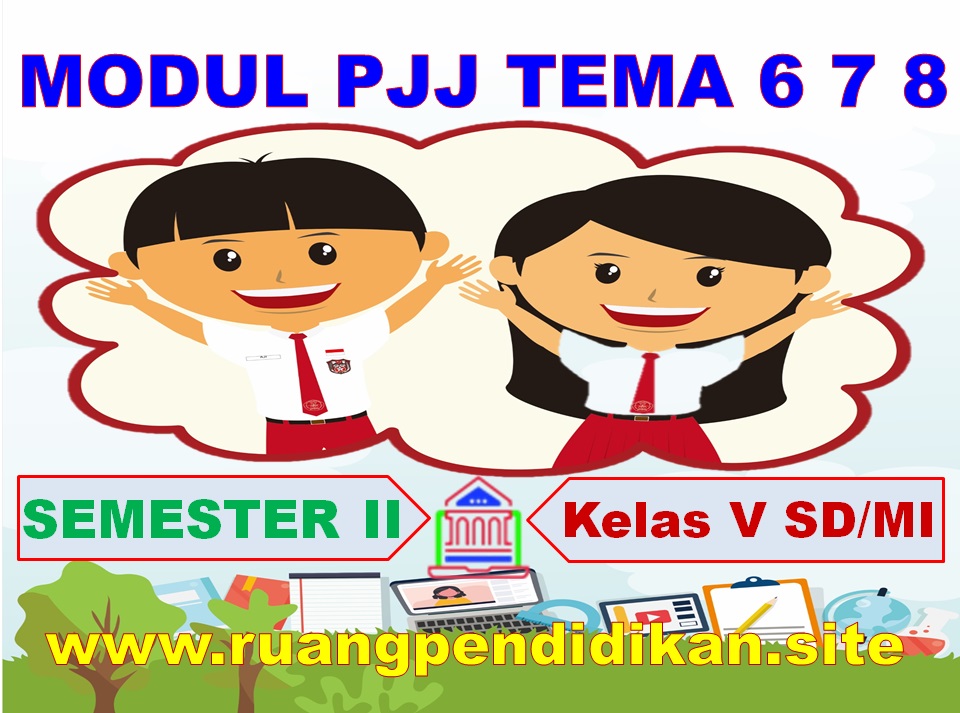 Modul Pjj Tema 6 7 8 Semester 2 Kelas 5 Sd Mi Kurikulum 2013 Ruang Pendidikan