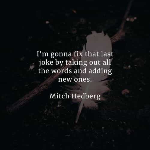 Famous quotes and sayings by Mitch Hedberg Famous quotes and sayings by Mitch Hedberg