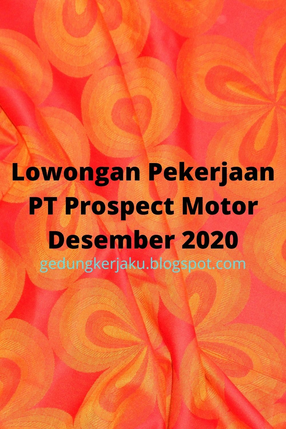 Lowongan Pekerjaan PT Prospect Motor Desember 2020