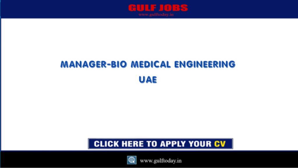 UAE Jobs ManagerBiomedical EngineeringDubai GULF TODAY JOBS