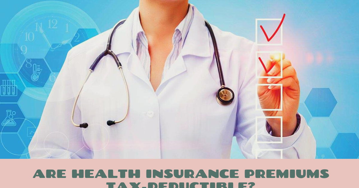 Are Health Insurance Premiums TaxDeductible?