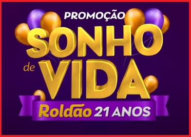 Sonho de Vida Roldão Aniversário 21 Anos Promoção Atacadista