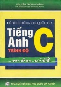 Đề Thi Chứng Chỉ Quốc Gia Tiếng Anh Trình Độ C Môn Viết - Nguyễn Trùng Khánh