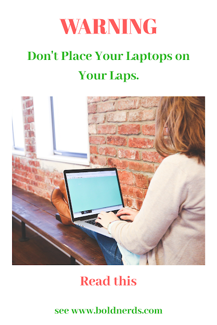 Health Effects of Placing Laptops on Your Laps