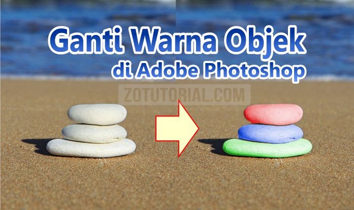 Cara Mengganti Salah Satu Warna Objek Foto Di Photoshop Cs Cc Zotutorial