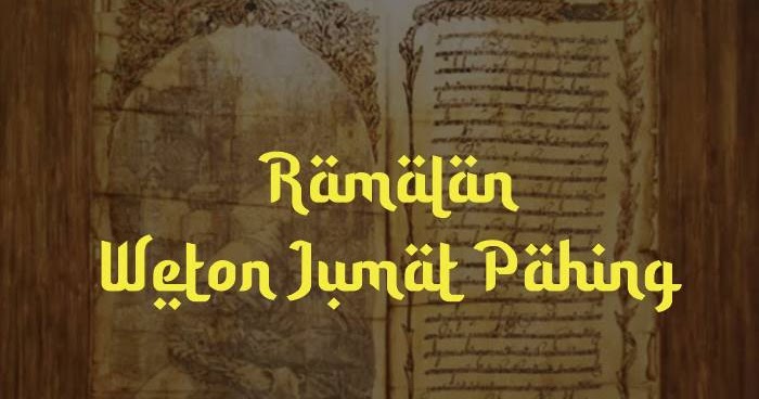 Weton jumat pahing dari sisi watak, jodoh, rejeki dan