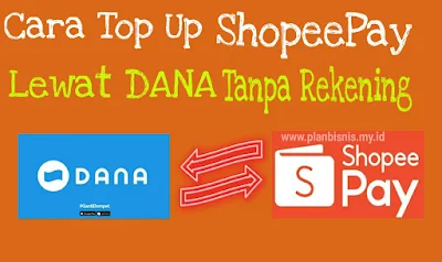 Cara Top up ShopeePay Lewat DANA Tanpa Rekening (Free Admin)