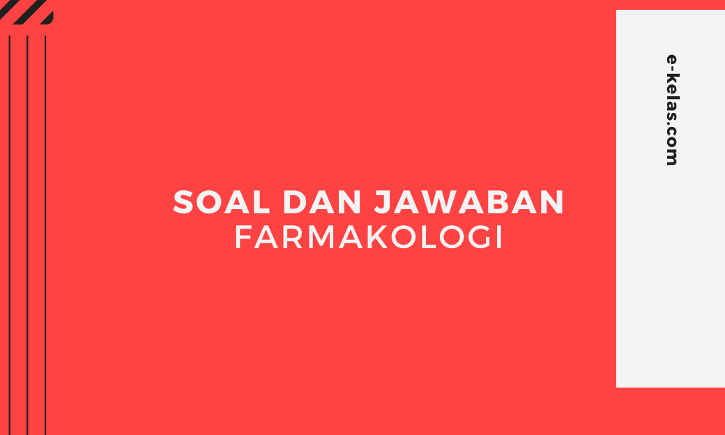 Contoh Soal Farmakologi Dan Kunci Jawaban E Kelas Com
