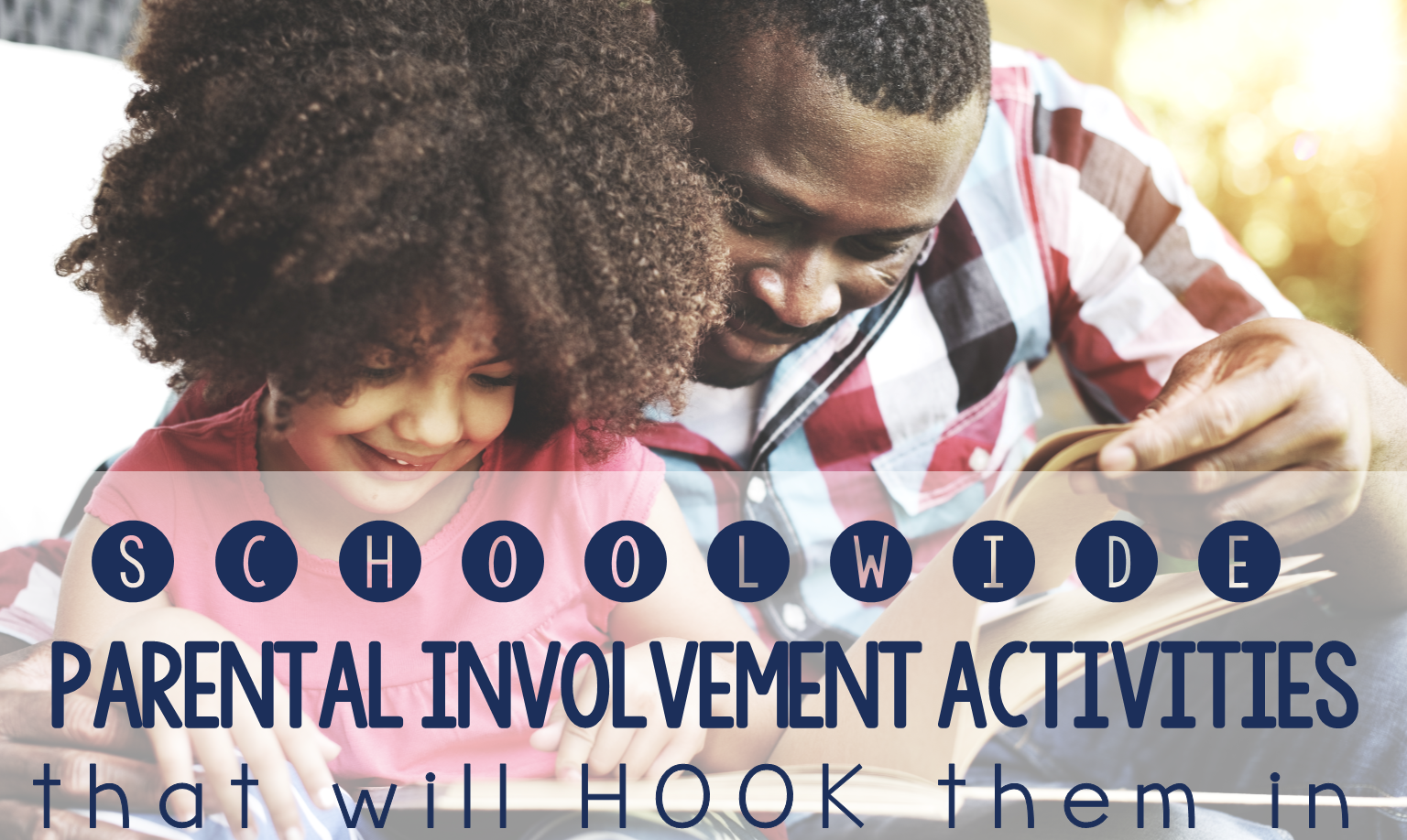 Five Schoolwide Parental Involvement Activities that will Hook Them In