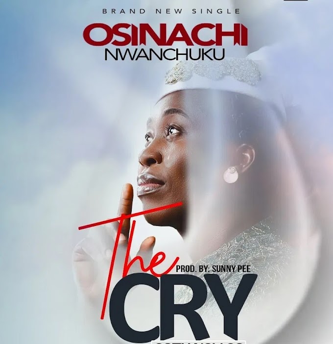 The Cry – Osinachi Nwachukwu