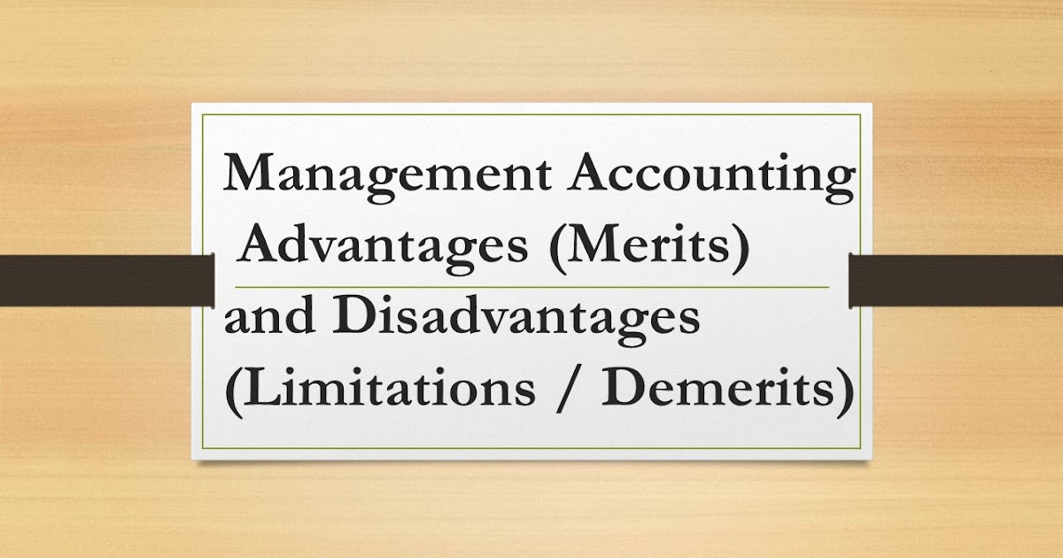 Advantages And Disadvantages Of Management Accounting