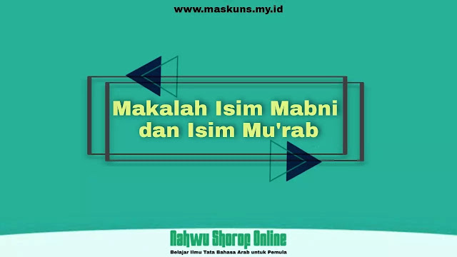 Makalah Isim Mabni dan Isim Mu'rab Makalah Isim Mabni dan Mu'rab