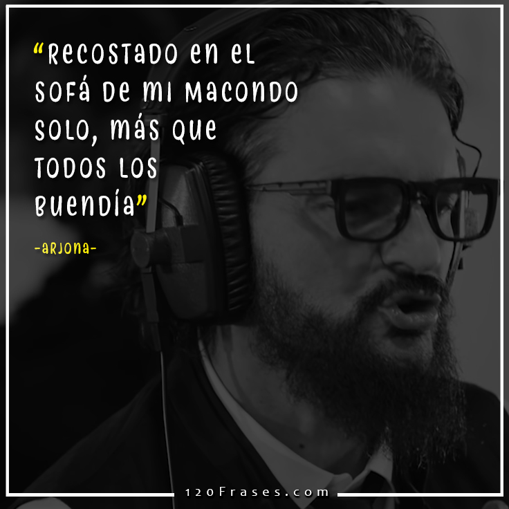 Frases de Arjona (el amor que me tenía) - 120 frases