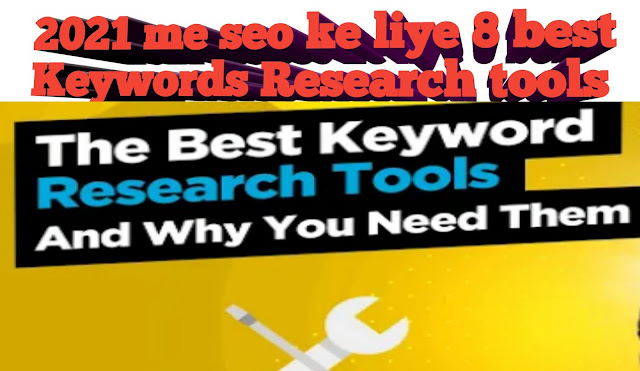 2021 me seo ke liye 8 best Keywords Research tools