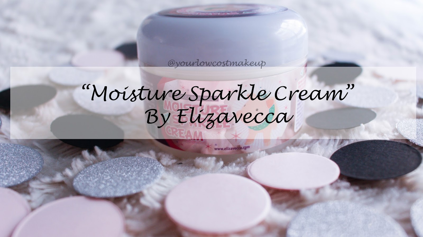 Elizavecca "Moisture Sparkle Cream" Yourlowcostmakeup