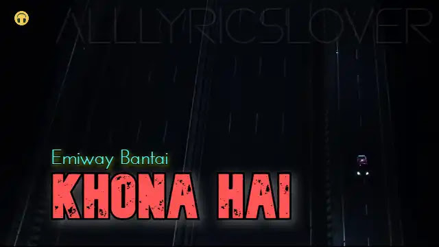 Khona Hai (Lyrics) in English - Emiway Bantai | Lyrics Lover Khona Hai (Lyrics) in English - Emiway Bantai | Lyrics Lover