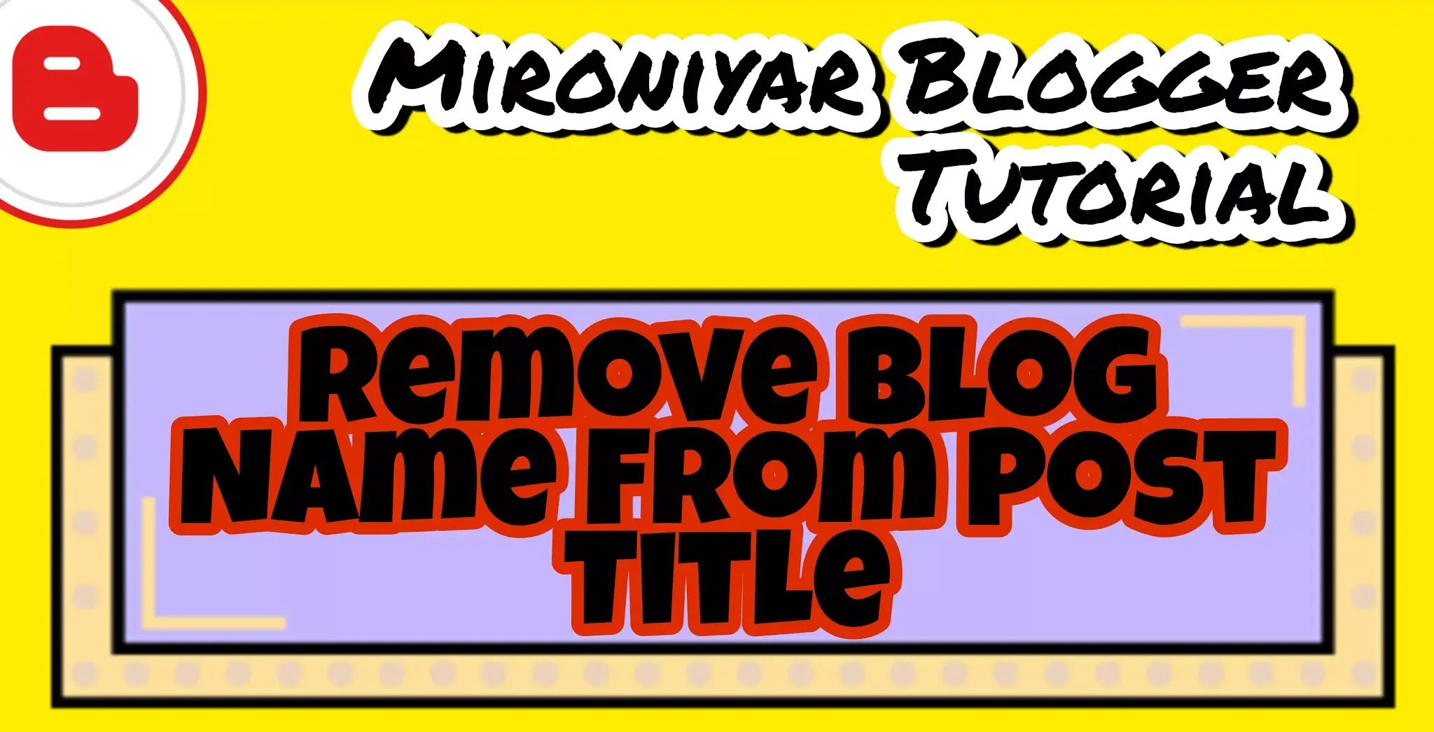 How to Remove Blog Name From Post Title Tag in Blogger How to Remove Blog Name From Post Title Tag in Blogger