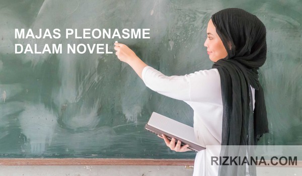 Majas Pleonasme Dalam Novel Pengertian Ciri Ciri Dan Contoh Majas Pleonasme Rifka Rizkiana
