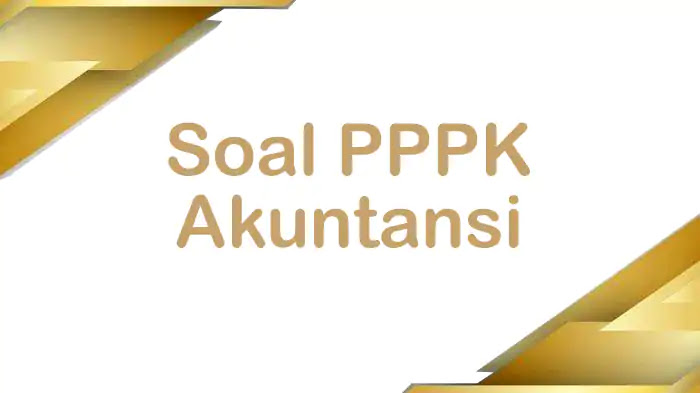 Kisi Kisi Soal Pppk P3k Akuntansi Dan Pembahasannya Bli Komang