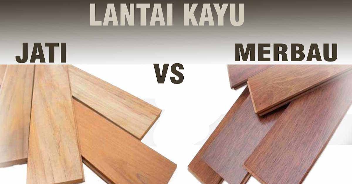 Memilih Lantai Kayu Bagus Material Jati atau Merbau? RUMAH PARKET