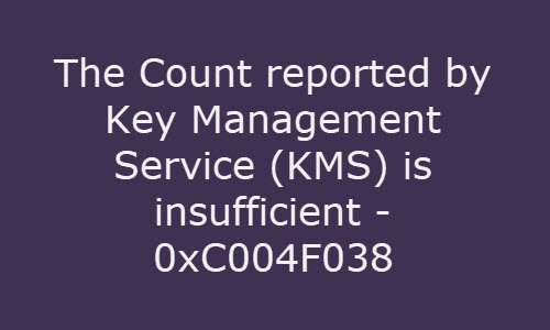 Le nombre signalé par le service de gestion des clés (KMS) est insuffisant 0xC004F038