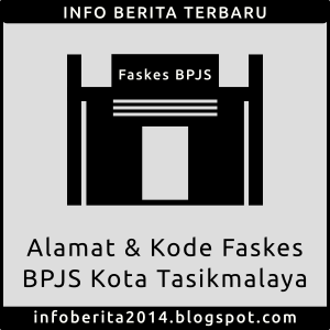 Daftar Alamat dan Kode Faskes BPJS Kota Tasikmalaya ~ Info ...