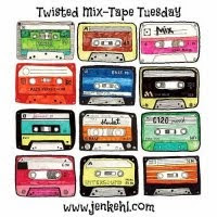 Twisted Mix Tape Tuesday
