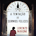 Porto Editora | "A tentação de sermos felizes" de Lorenzo Marone 