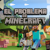 El problema con Minecraft