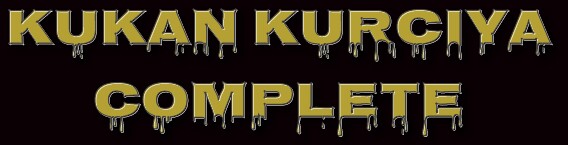KUKAN KURCIYA COMPLETE KUKAN KURCIYA COMPLETE