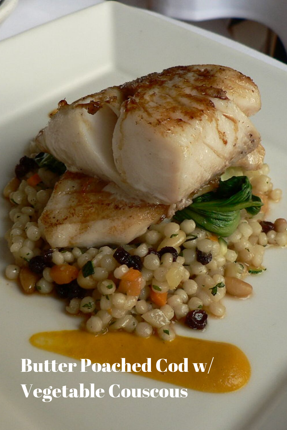 Butter Poached Cod w/ Vegetable Couscous