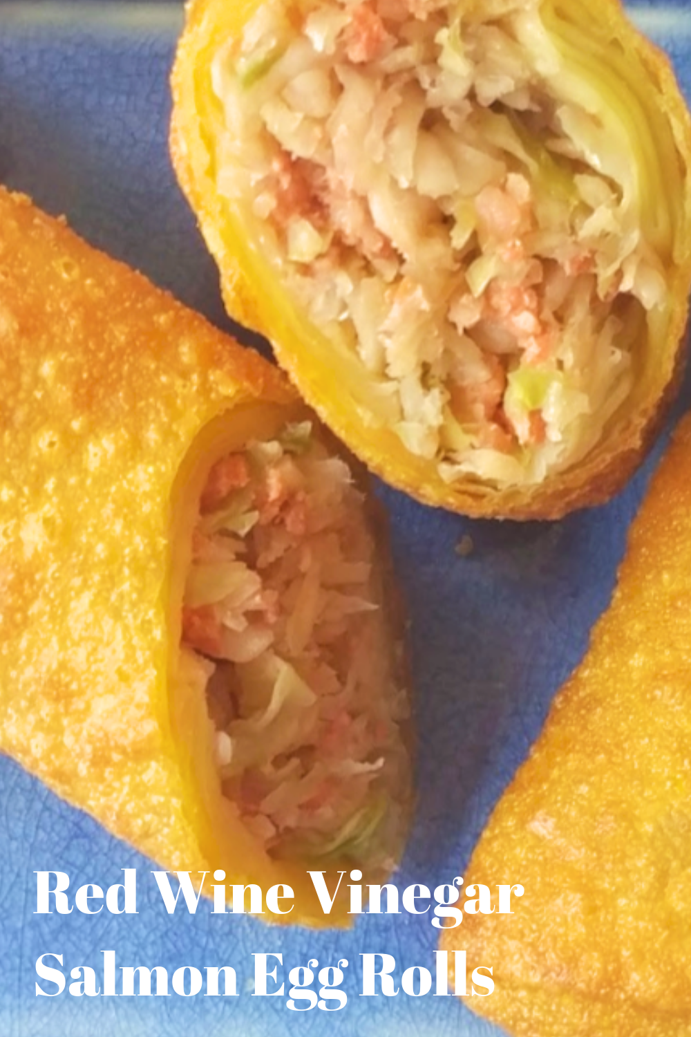 391. Red Wine Vinegar Salmon Egg Rolls. Click the picture for recipe!