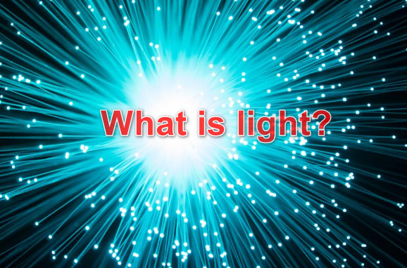 What is light? What is light?