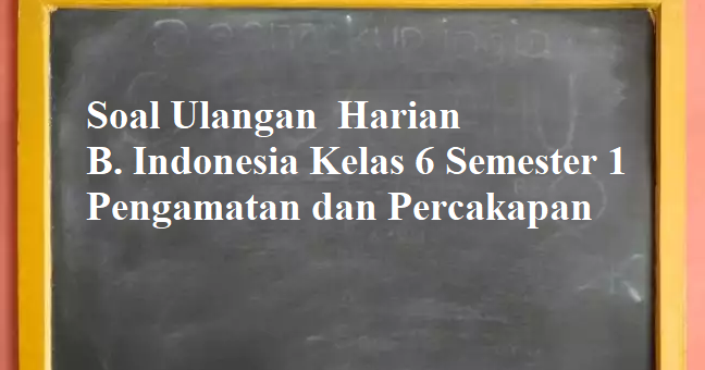 Kumpulan Soal Dan Materi Sd Soal Laporan Pengamatan Dan Percakapan B Indonesia Kelas 6 Semester 1 Kumpulan Soal Dan Materi Sd Soal Laporan Pengamatan Dan Percakapan B Indonesia Kelas 6 Semester 1