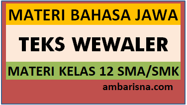 Materi Teks Ekposisi Wewaler Bahasa Jawa Kelas 12 SMA/MA/SMK