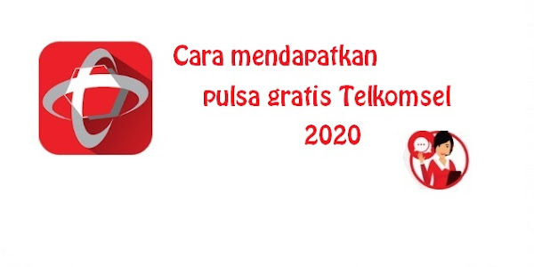 Cara mendapatkan pulsa gratis Telkomsel 2020