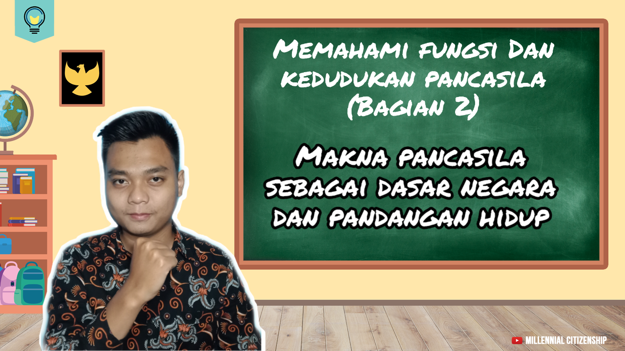 Rangkuman Ppkn Kelas 8 Bab 1 Sub Bab Makna Pancasila Sebagai Dasar Negara Dan Pandangan Hidup Dilengkapi Video Kelana Citizen
