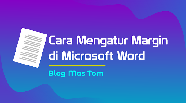 Cara Mengatur Margin di Word