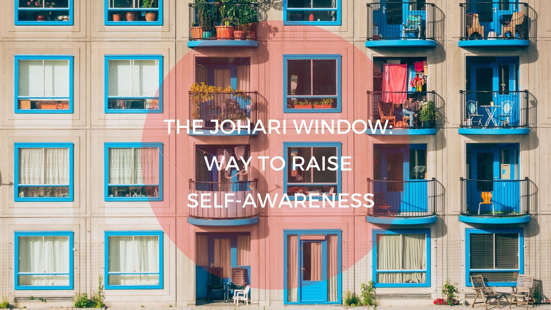 The Johari Window: Way to Raise Self-Awareness