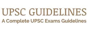 UPSC GUIDELINES | A Complete UPSC Exams Guidelines