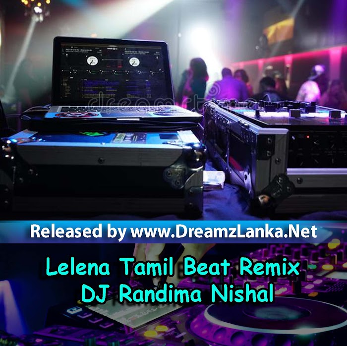 Lelena Tamil Beat Remix DJ Randima Nishal