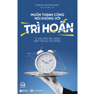 Muốn Thành Công Nói Không Với Trì Hoãn – 21 Nguyên Tắc Vàng Đập Tan Sự Trì Hoãn ebook PDF EPUB AWZ3 PRC MOBI