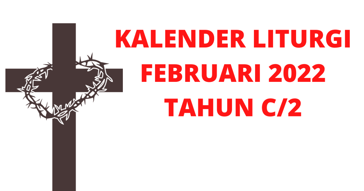 Kalender Liturgi Februari 2022 (Tahun C/2) Renungan