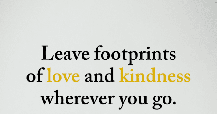 Leave Footprints Of Kindness Wherever You Go 101quotesabout.blogspot.com