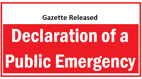 Gazette Released : Declaration of a Public Emergency.