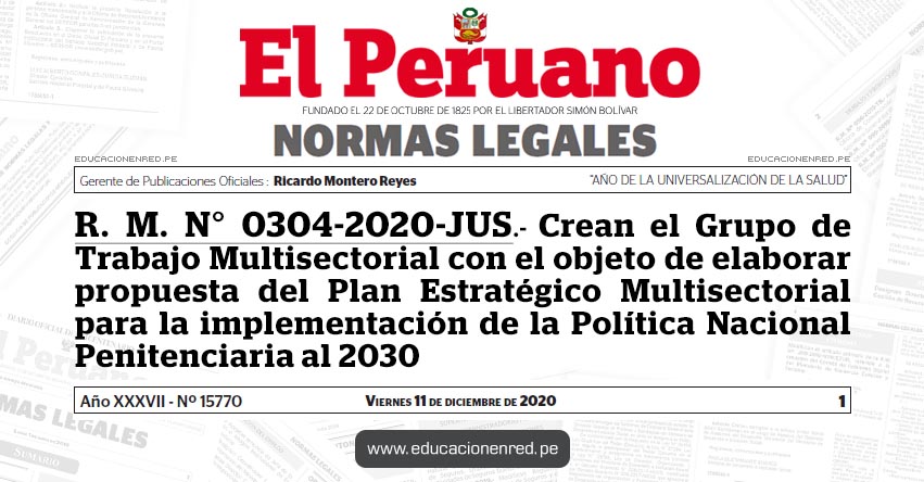 R. M. N° 0304-2020-JUS.- Crean el Grupo de Trabajo Multisectorial con el objeto de elaborar propuesta del Plan Estratégico Multisectorial para la implementación de la Política Nacional Penitenciaria al 2030 R. M. N° 0304-2020-JUS.- Crean el Grupo de Trabajo Multisectorial con el objeto de elaborar propuesta del Plan Estratégico Multisectorial para la implementación de la Política Nacional Penitenciaria al 2030