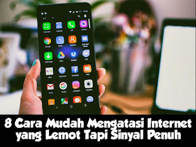 √ 8 Cara Mudah Mengatasi Internet yang Lemot Tapi Sinyal Penuh - Magersena
