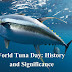 World Tuna Day / Παγκόσμια Ημέρα Τόνου