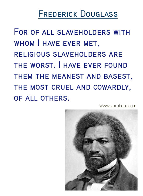 Frederick Douglass Quotes. Frederick Douglass Freedom Quotes, Frederick Douglass Justice Quotes, Frederick Douglass Liberty Quotes,Frederick Douglass Literature Quotes, Frederick Douglass Slavery Quotes, Frederick Douglass Rights Quotes & Frederick Douglass Strength Quotes. Frederick Douglass Books / Read Quotes