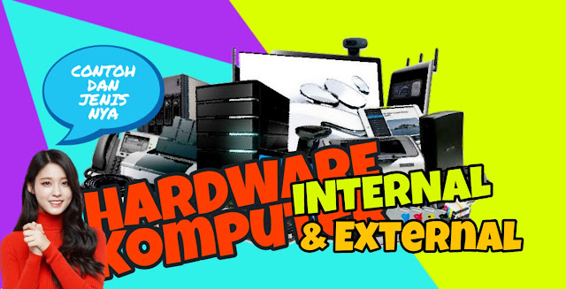 Internal dan eksternal hardware komputer dan jenisnya